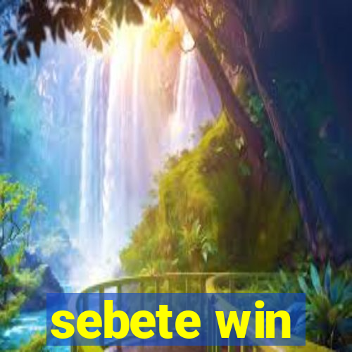 sebete win